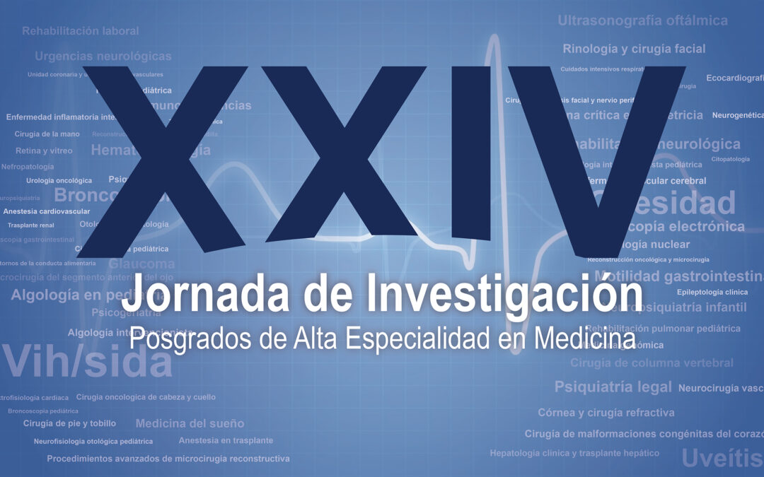 XXIV Jornada de Investigación de los Posgrados de Alta Especialidad en Medicina